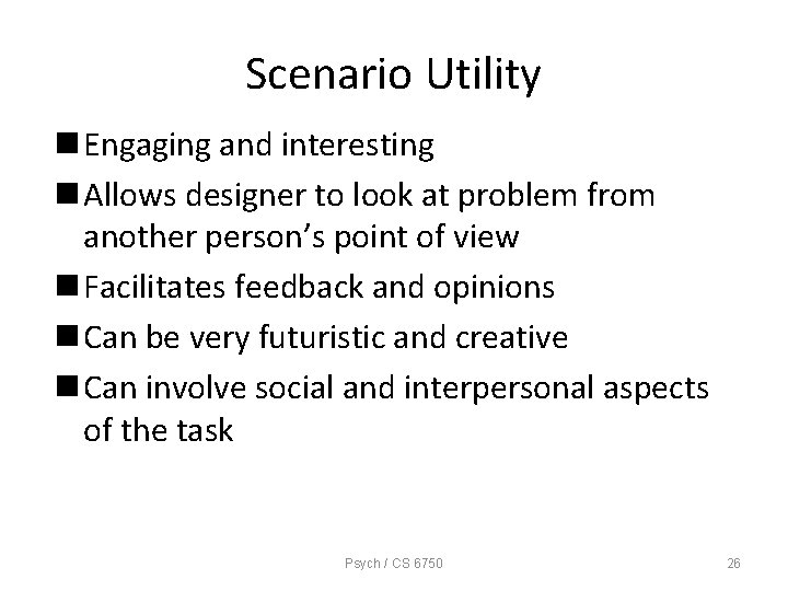 Scenario Utility n Engaging and interesting n Allows designer to look at problem from