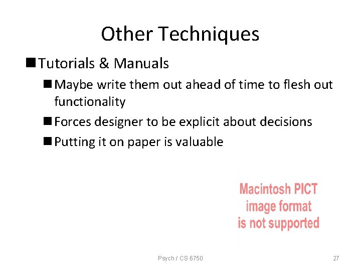 Other Techniques n Tutorials & Manuals n Maybe write them out ahead of time