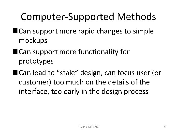 Computer-Supported Methods n Can support more rapid changes to simple mockups n Can support