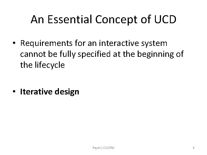 An Essential Concept of UCD • Requirements for an interactive system cannot be fully