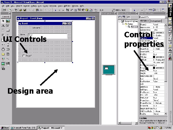 Control properties UI Controls Design area e. g. , Visual Basic Psych / CS