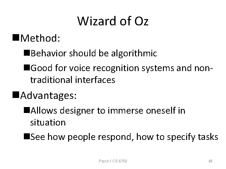 Wizard of Oz n. Method: n. Behavior should be algorithmic n. Good for voice