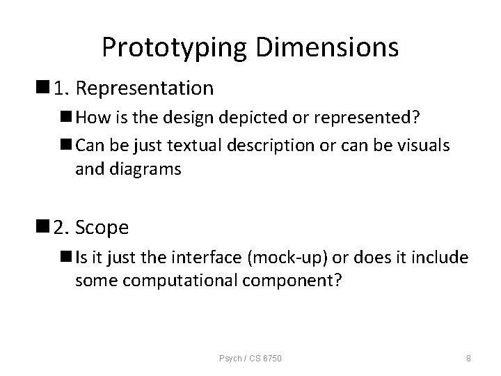 Prototyping Dimensions n 1. Representation n How is the design depicted or represented? n