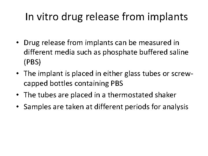 In vitro drug release from implants • Drug release from implants can be measured
