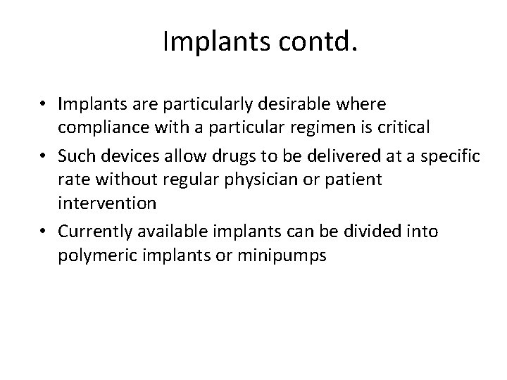 Implants contd. • Implants are particularly desirable where compliance with a particular regimen is