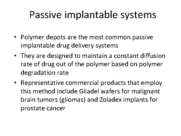 Passive implantable systems • Polymer depots are the most common passive implantable drug delivery