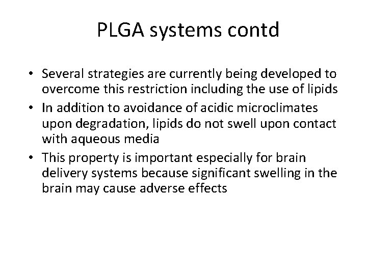 PLGA systems contd • Several strategies are currently being developed to overcome this restriction