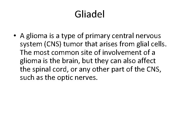 Gliadel • A glioma is a type of primary central nervous system (CNS) tumor