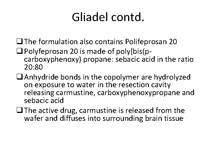 Gliadel contd. q The formulation also contains Polifeprosan 20 q Polyfeprosan 20 is made