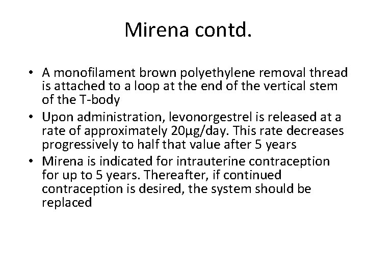 Mirena contd. • A monofilament brown polyethylene removal thread is attached to a loop