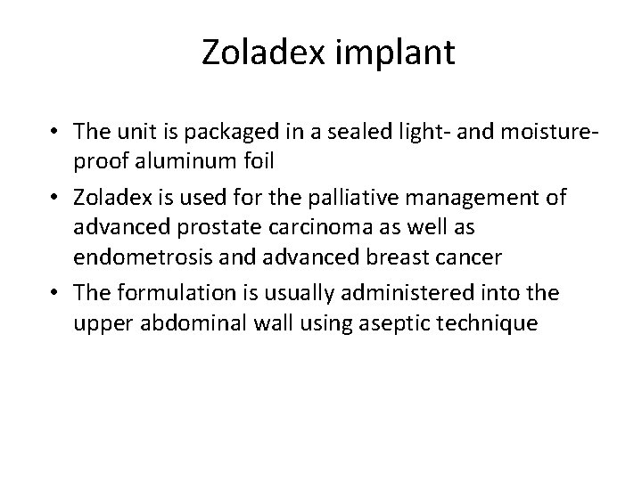 Zoladex implant • The unit is packaged in a sealed light- and moistureproof aluminum