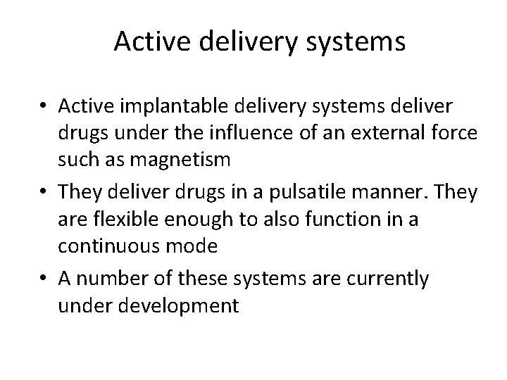Active delivery systems • Active implantable delivery systems deliver drugs under the influence of