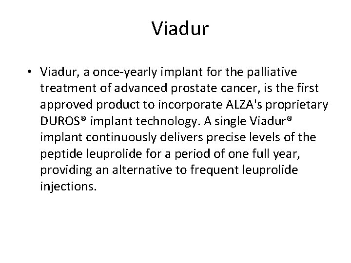 Viadur • Viadur, a once-yearly implant for the palliative treatment of advanced prostate cancer,