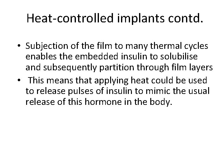 Heat-controlled implants contd. • Subjection of the film to many thermal cycles enables the