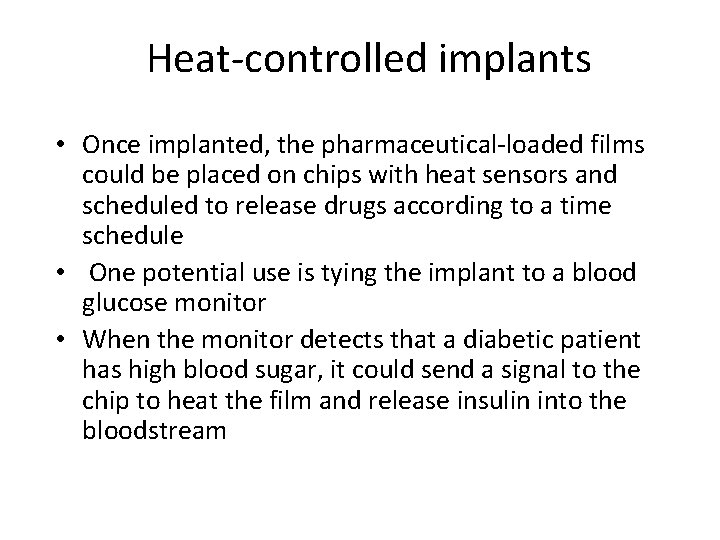 Heat-controlled implants • Once implanted, the pharmaceutical-loaded films could be placed on chips with
