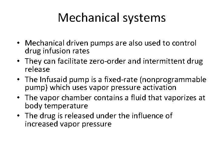 Mechanical systems • Mechanical driven pumps are also used to control drug infusion rates