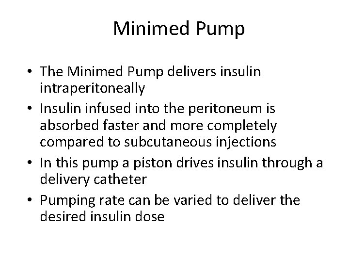 Minimed Pump • The Minimed Pump delivers insulin intraperitoneally • Insulin infused into the