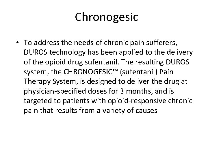 Chronogesic • To address the needs of chronic pain sufferers, DUROS technology has been