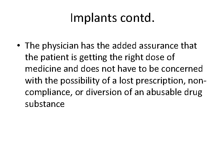Implants contd. • The physician has the added assurance that the patient is getting