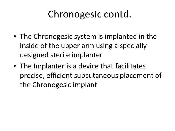 Chronogesic contd. • The Chronogesic system is implanted in the inside of the upper