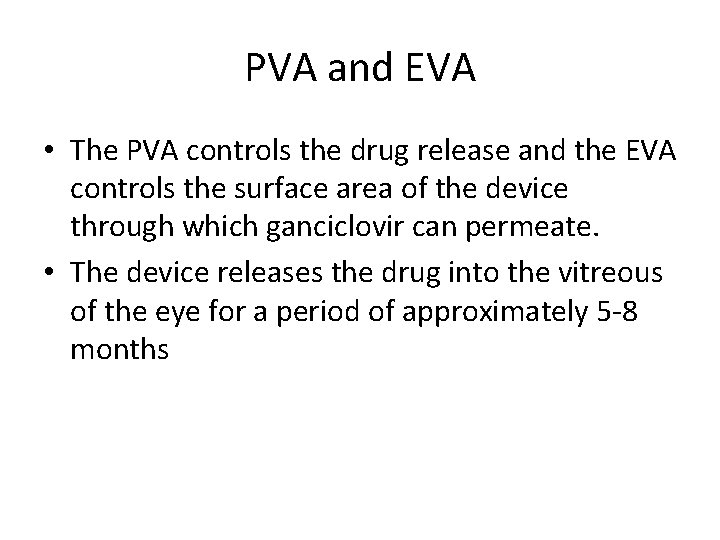 PVA and EVA • The PVA controls the drug release and the EVA controls