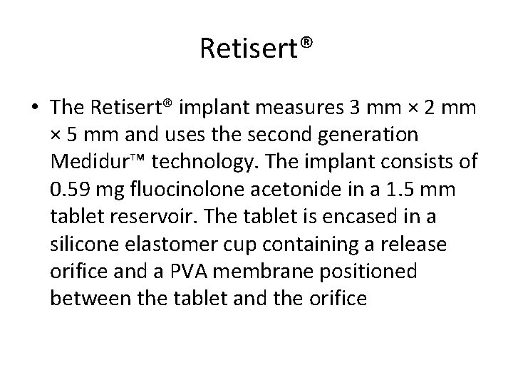 Retisert® • The Retisert® implant measures 3 mm × 2 mm × 5 mm