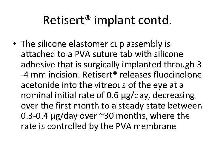Retisert® implant contd. • The silicone elastomer cup assembly is attached to a PVA