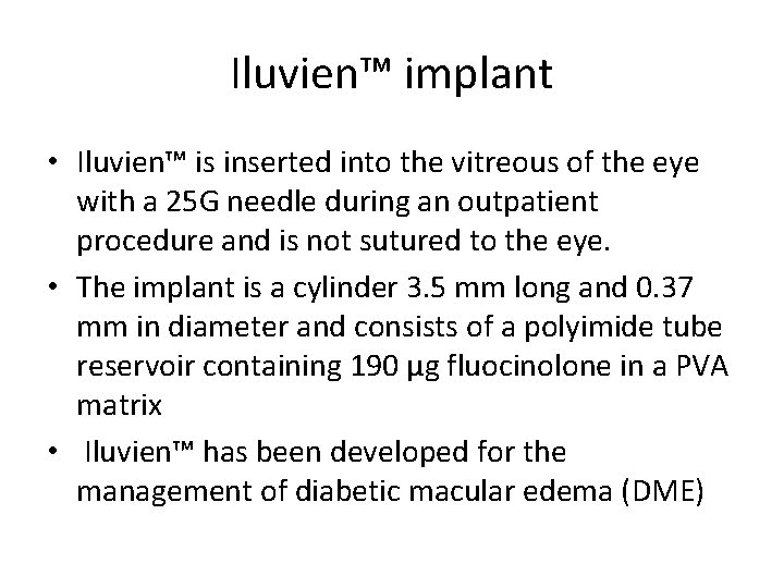 Iluvien™ implant • Iluvien™ is inserted into the vitreous of the eye with a