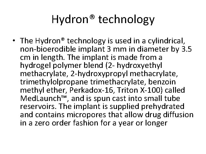 Hydron® technology • The Hydron® technology is used in a cylindrical, non-bioerodible implant 3