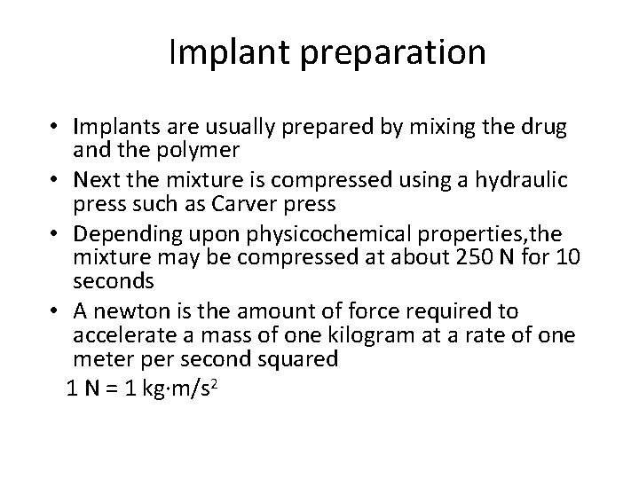 Implant preparation • Implants are usually prepared by mixing the drug and the polymer