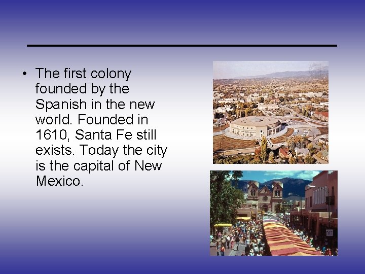 _____________ • The first colony founded by the Spanish in the new world. Founded