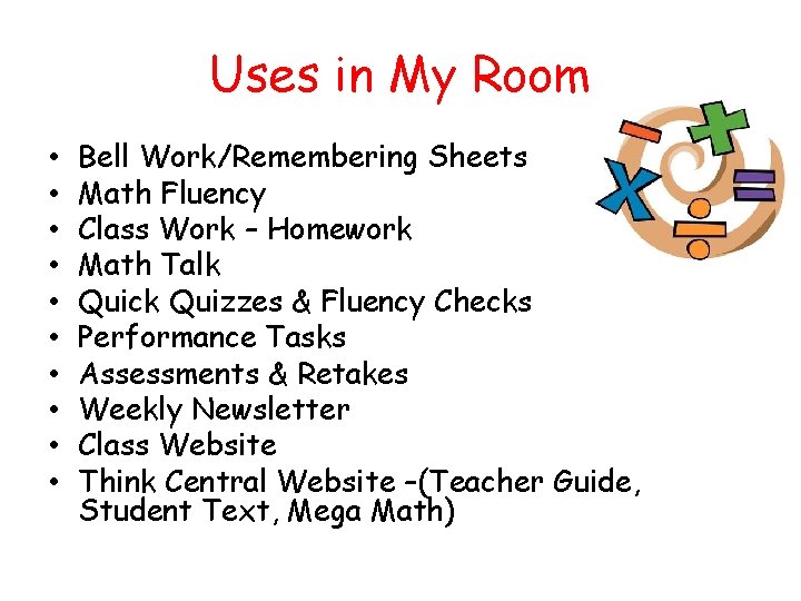 Uses in My Room • • • Bell Work/Remembering Sheets Math Fluency Class Work