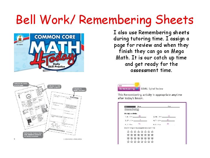 Bell Work/ Remembering Sheets I also use Remembering sheets during tutoring time. I assign