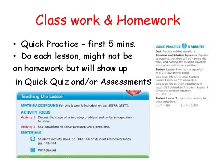 Class work & Homework • Quick Practice – first 5 mins. • Do each
