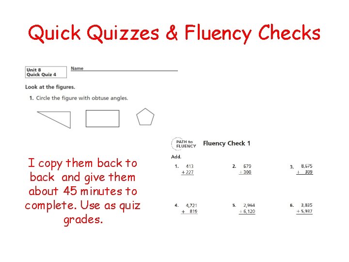 Quick Quizzes & Fluency Checks I copy them back to back and give them