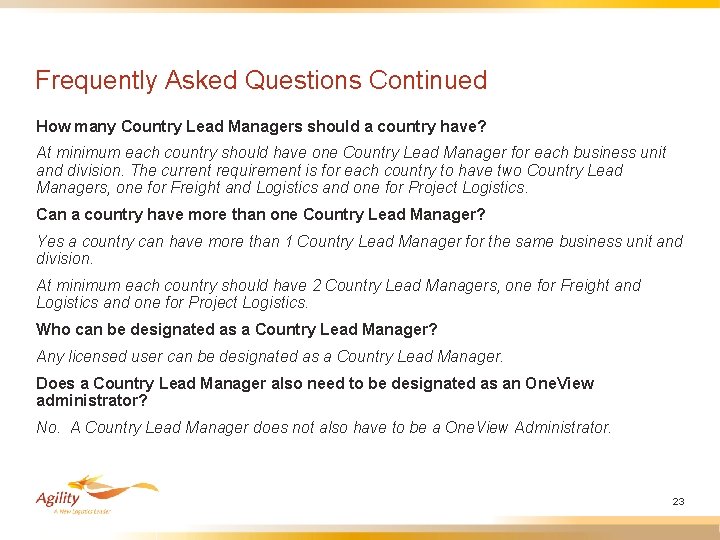 Frequently Asked Questions Continued How many Country Lead Managers should a country have? At