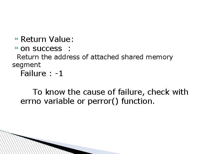  Return Value: on success : Return the address of attached shared memory segment