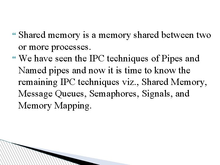Shared memory is a memory shared between two or more processes. We have seen