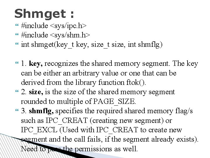 Shmget : #include <sys/ipc. h> #include <sys/shm. h> int shmget(key_t key, size_t size, int
