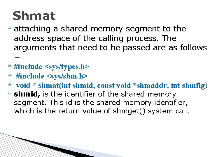 Shmat attaching a shared memory segment to the address space of the calling process.