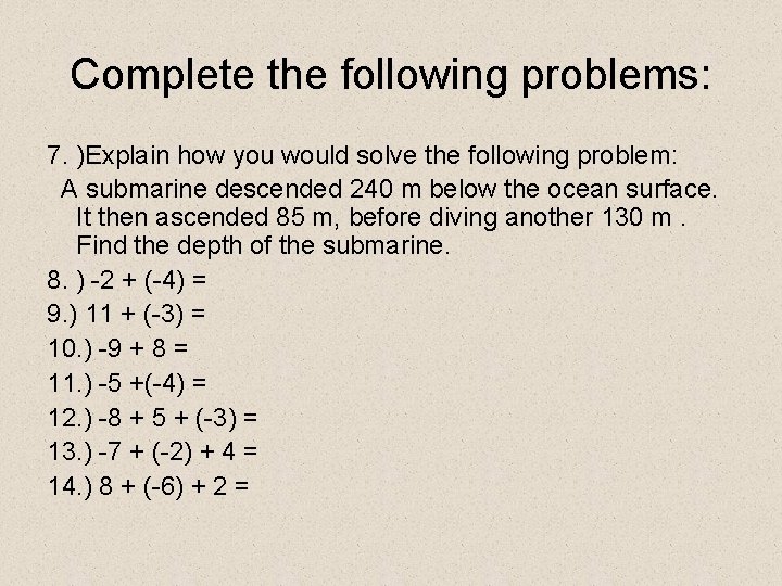 Complete the following problems: 7. )Explain how you would solve the following problem: A