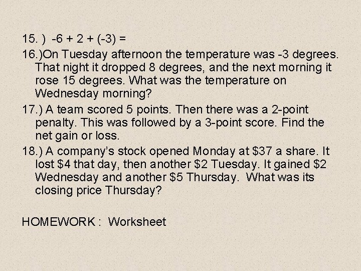 15. ) -6 + 2 + (-3) = 16. )On Tuesday afternoon the temperature
