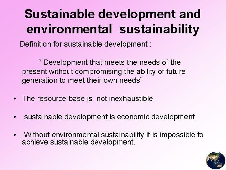 Sustainable development and environmental sustainability Definition for sustainable development : “ Development that meets