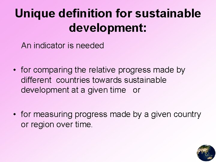 Unique definition for sustainable development: An indicator is needed • for comparing the relative