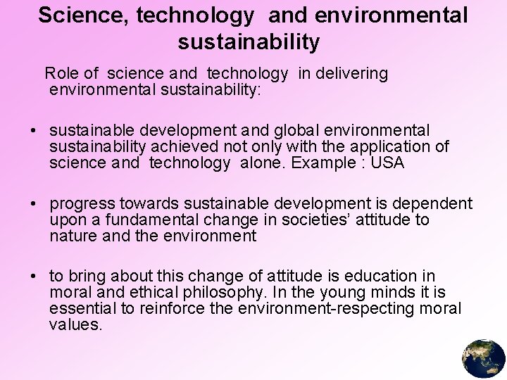 Science, technology and environmental sustainability Role of science and technology in delivering environmental sustainability: