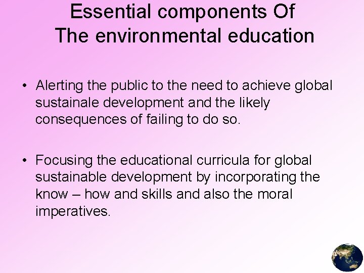 Essential components Of The environmental education • Alerting the public to the need to