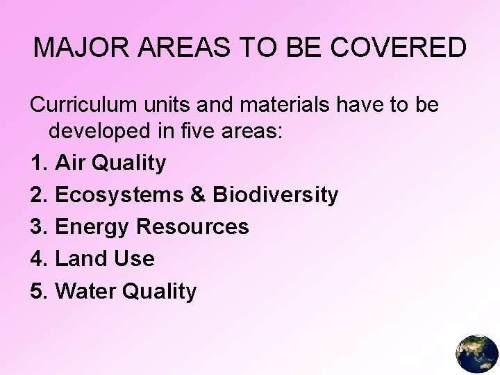 MAJOR AREAS TO BE COVERED Curriculum units and materials have to be developed in
