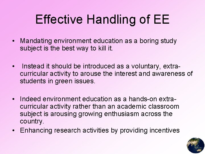 Effective Handling of EE • Mandating environment education as a boring study subject is