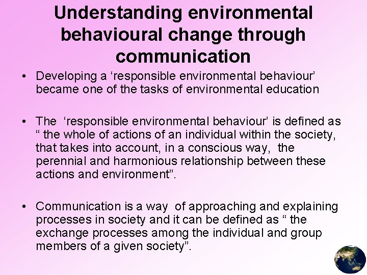 Understanding environmental behavioural change through communication • Developing a ‘responsible environmental behaviour’ became one