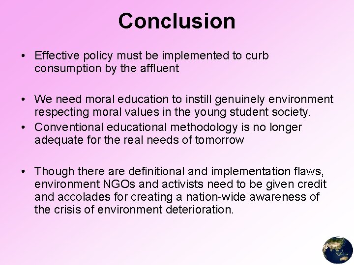Conclusion • Effective policy must be implemented to curb consumption by the affluent •